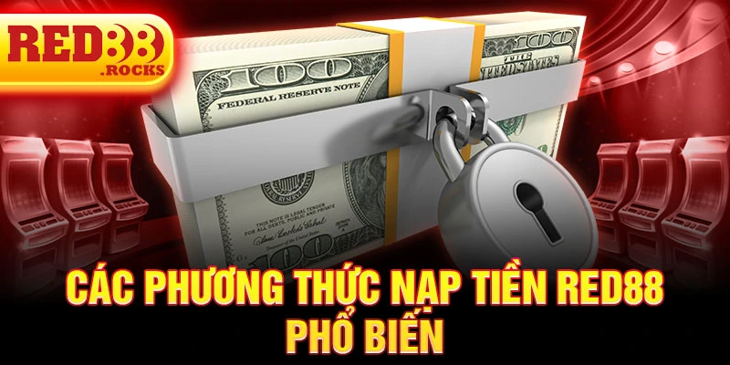 Các phương thức nạp tiền Red88 phổ biến