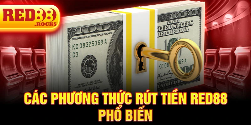 Các phương thức rút tiền Red88 phổ biến