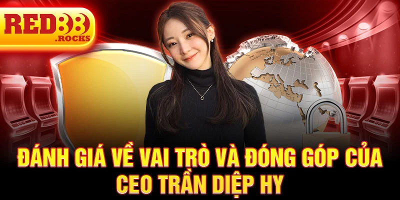 Đánh giá về vai trò và đóng góp của CEO Trần Diệp Hy 