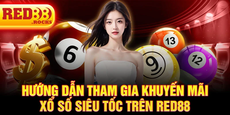 Hướng dẫn tham gia khuyến mãi xổ số siêu tốc trên Red88