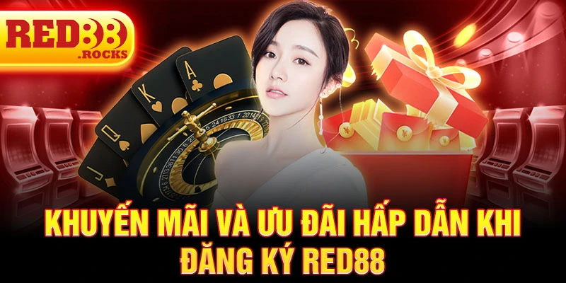 Khuyến mãi và ưu đãi hấp dẫn khi đăng ký Red88