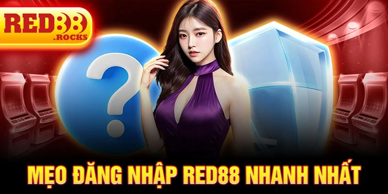 Mẹo đăng nhập Red88 nhanh nhất