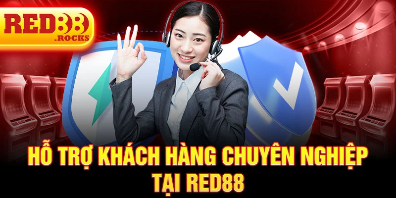 Hỗ trợ khách hàng chuyên nghiệp tại Red88