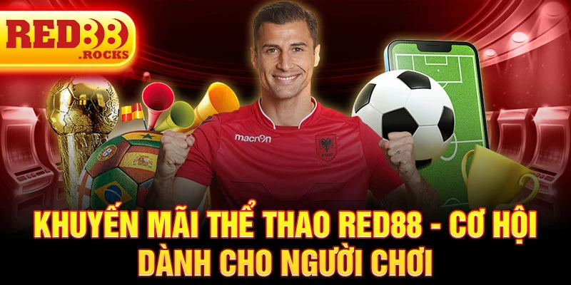 Khuyến mãi thể thao Red88 - Cơ hội dành cho người chơi